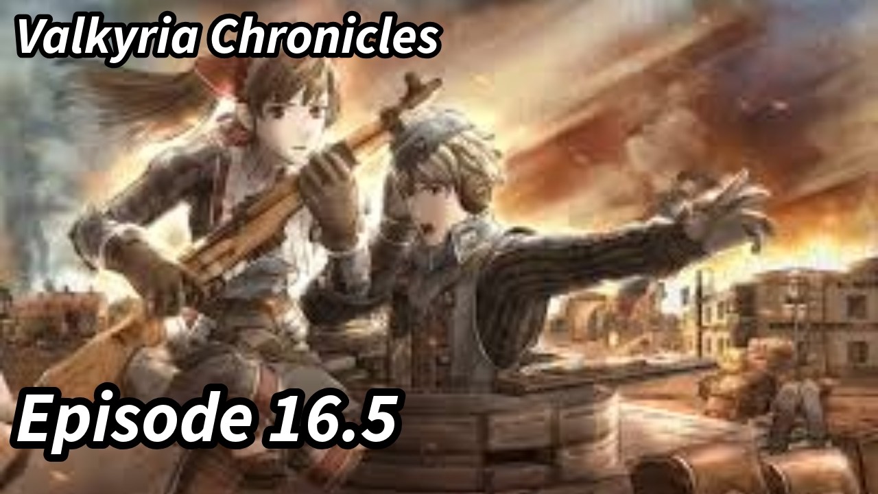 Valkyria Chronicles Ep 16.5: Comm