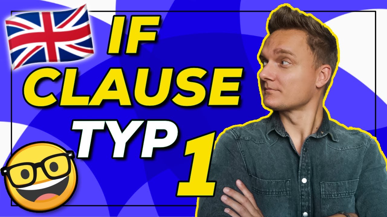 IF CLAUSE TYP 1 - Conditional / If S&auml;tze erkl&auml;rt, Beispiele + &Uuml;bungen | Englisch lernen