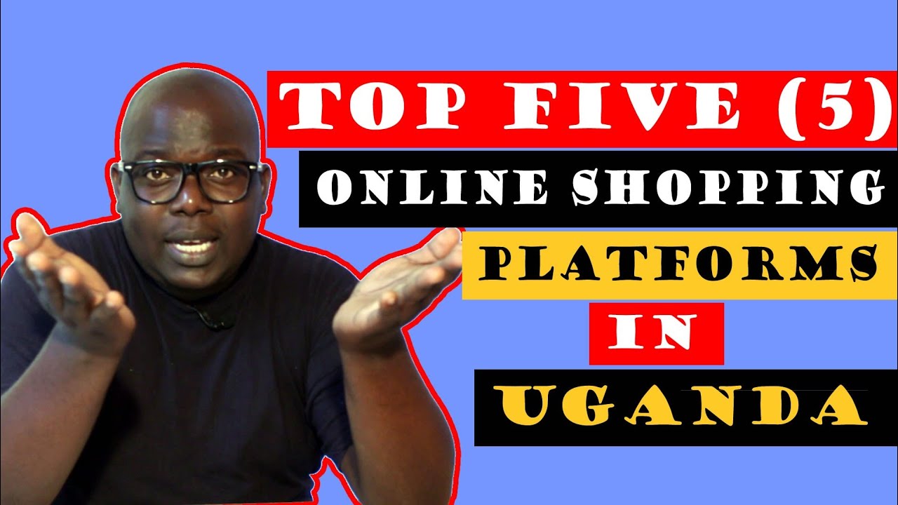 Top Five Online Shopping Platforms in Uganda