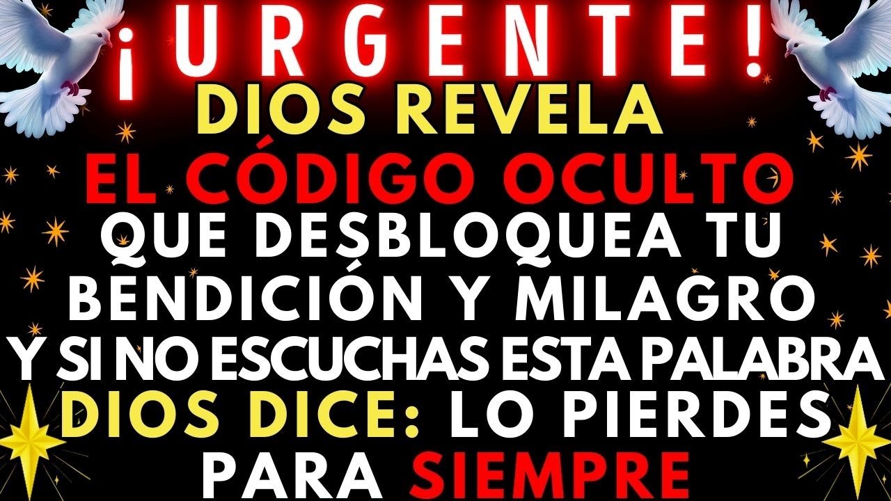 🔴 ¡URGENTE! DIOS REVELA EL CÓDIGO PELIGROSO QUE ABRE TU MILAGRO FINANCIERO ¡ESCUCHA AHORA!