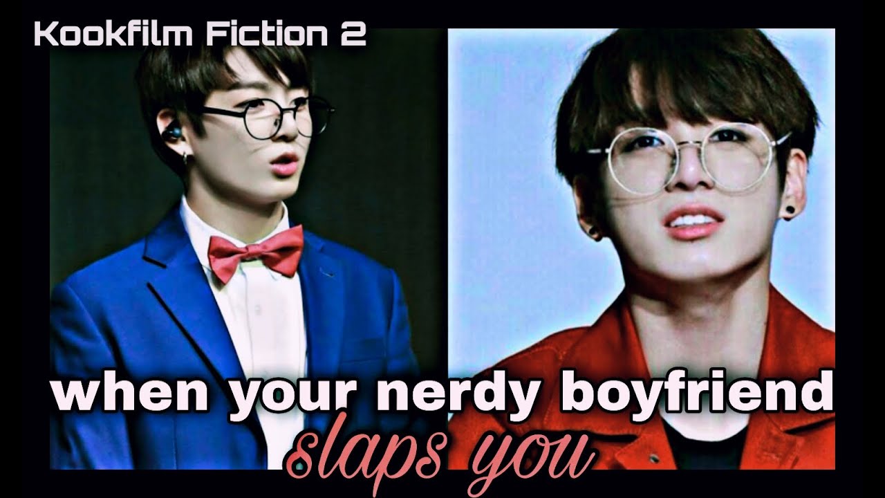 !!(when your nerdy boyfriend slaps you)!! || Jungkook Oneshot ||