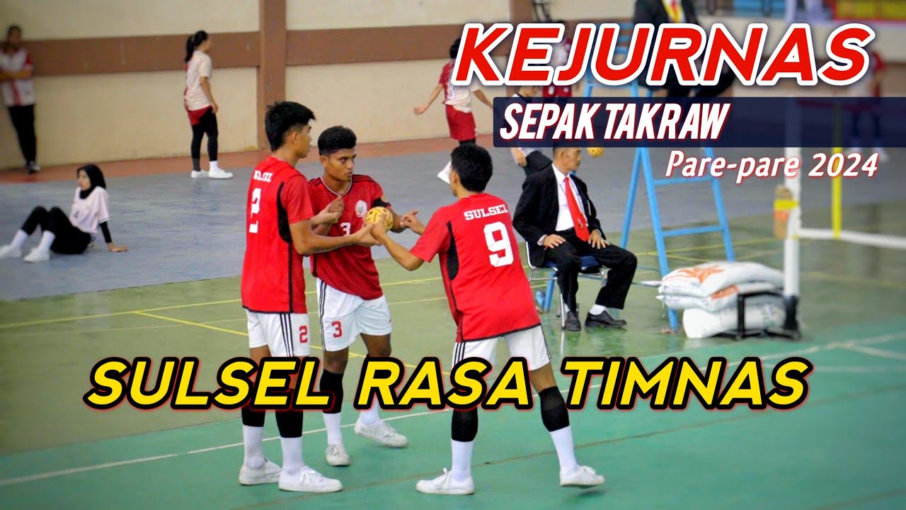 SULSEL RASA TIMNAS 🇮🇩 SULSEL (A1) Vs SULBAR 🇮🇩 KEJURNAS TAKRAW PARE-PARE 2025