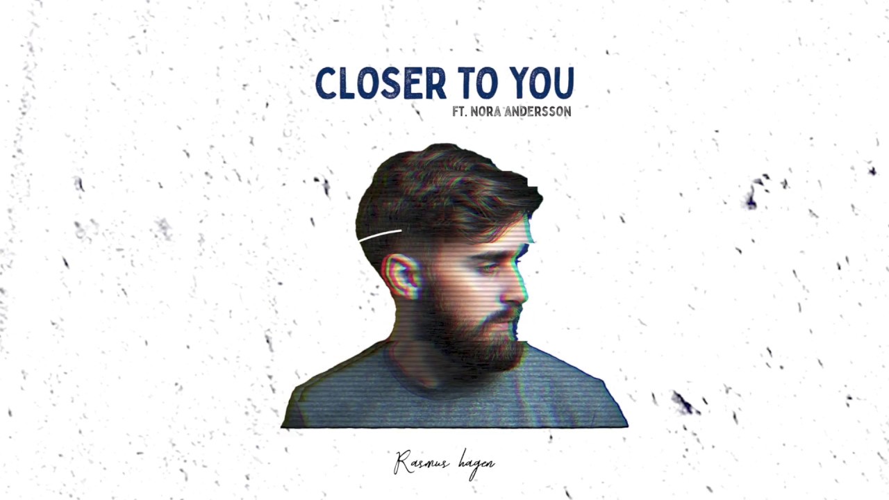 Rasmus Hagen - Closer To You  (feat. Nora Andersson) (AUDIO)