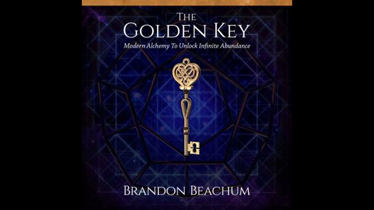 Golden Key: Modern Alchemy to Unlock Infinite Abundance - Brandon Beachum