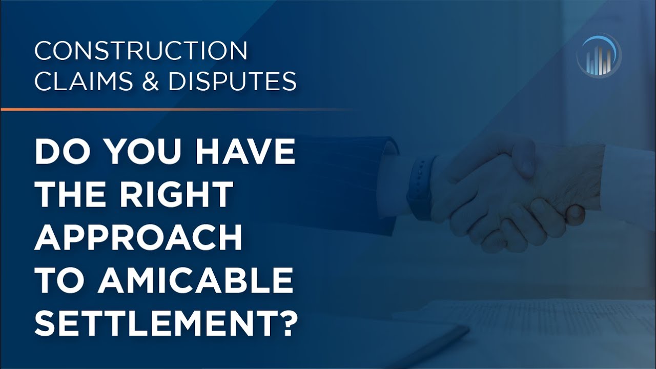 Do You Have the Right Approach to Amicable Settlement?