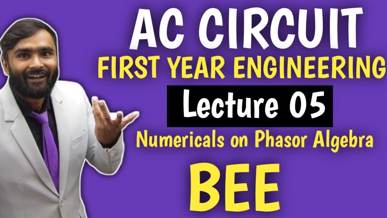 AC CIRCUIT|BEE|Lecture 05|Numericals on phasor Algebra|Polar form & Complex Form