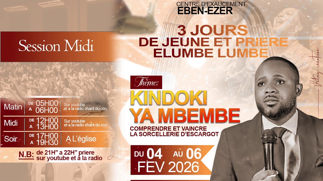 3 JOURS DE JEUNE ET PRIRE ELUMBE LUMBE. THEME: KINDOKI YA MBEMBE. SESSION MIDI. DU 4/2/2026