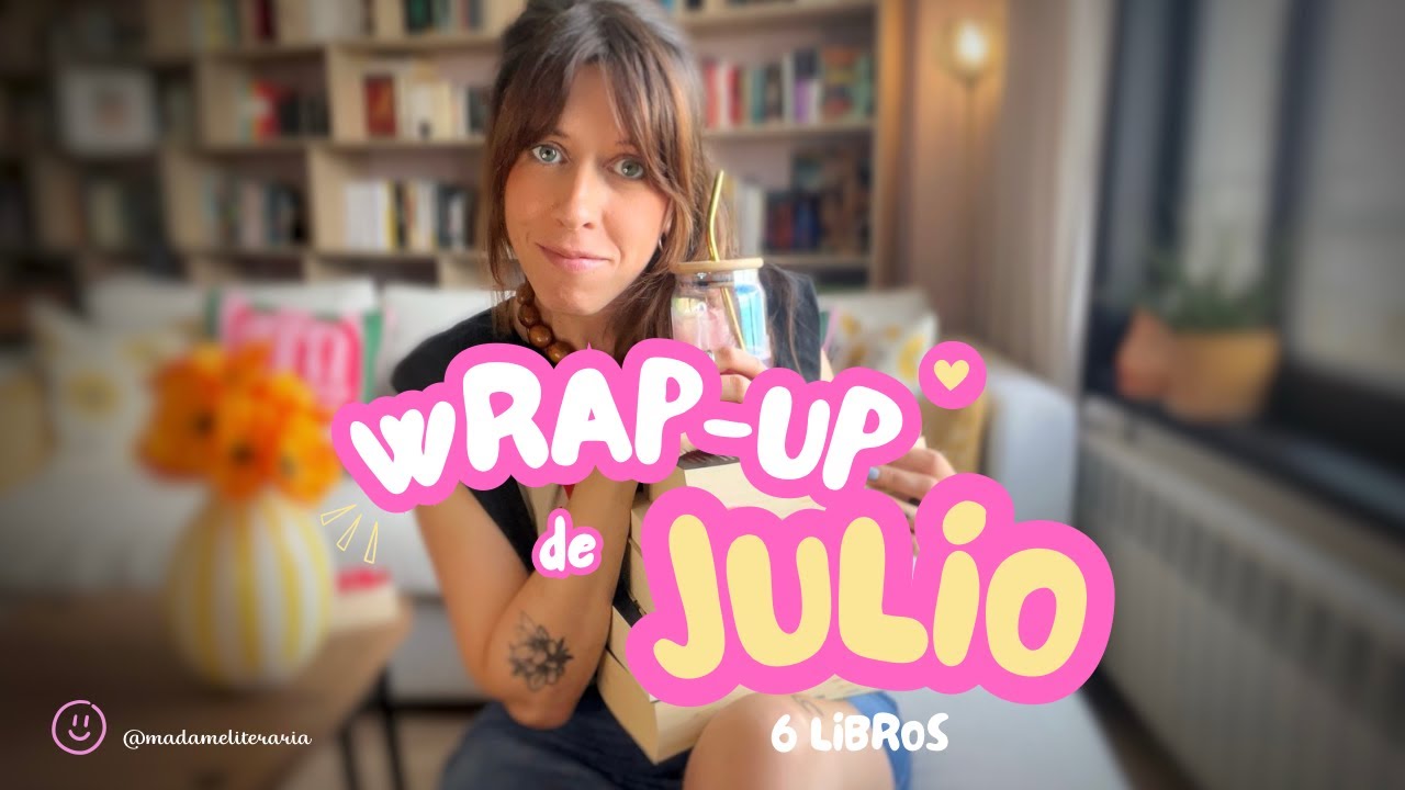 ¿Qué libros leí en JULIO? Resumen de lecturas | Madame Literaria