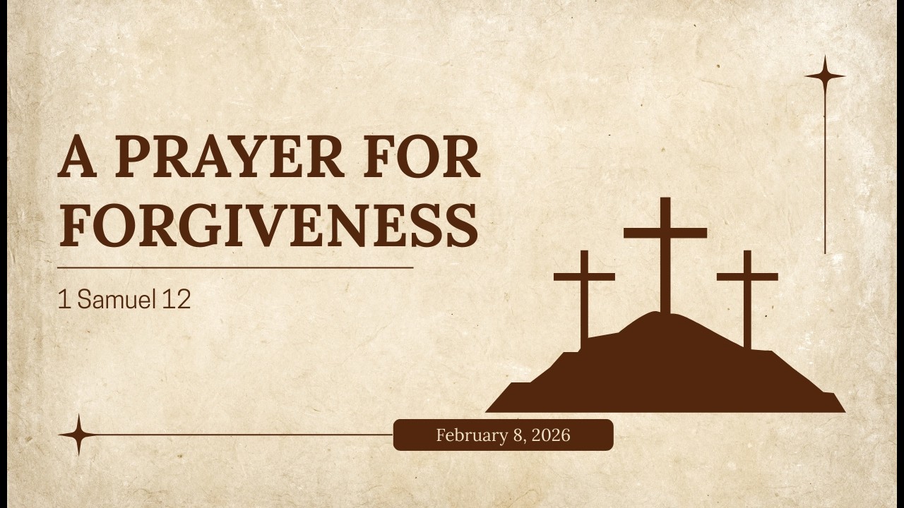 A Prayer for Forgiveness 02-08-2026 Sermon