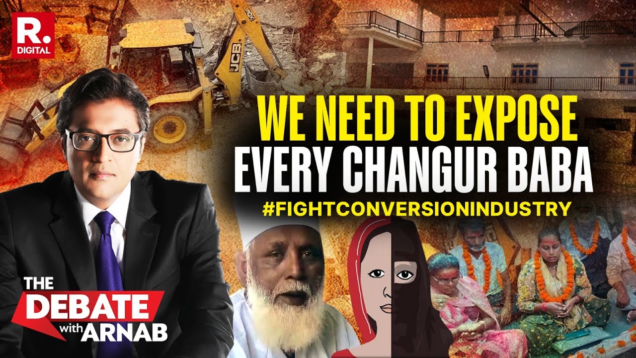 Arnab Unpacks Dangerous Conversion Industry & The Changur Baba Case in Yogi&rsquo;s UP