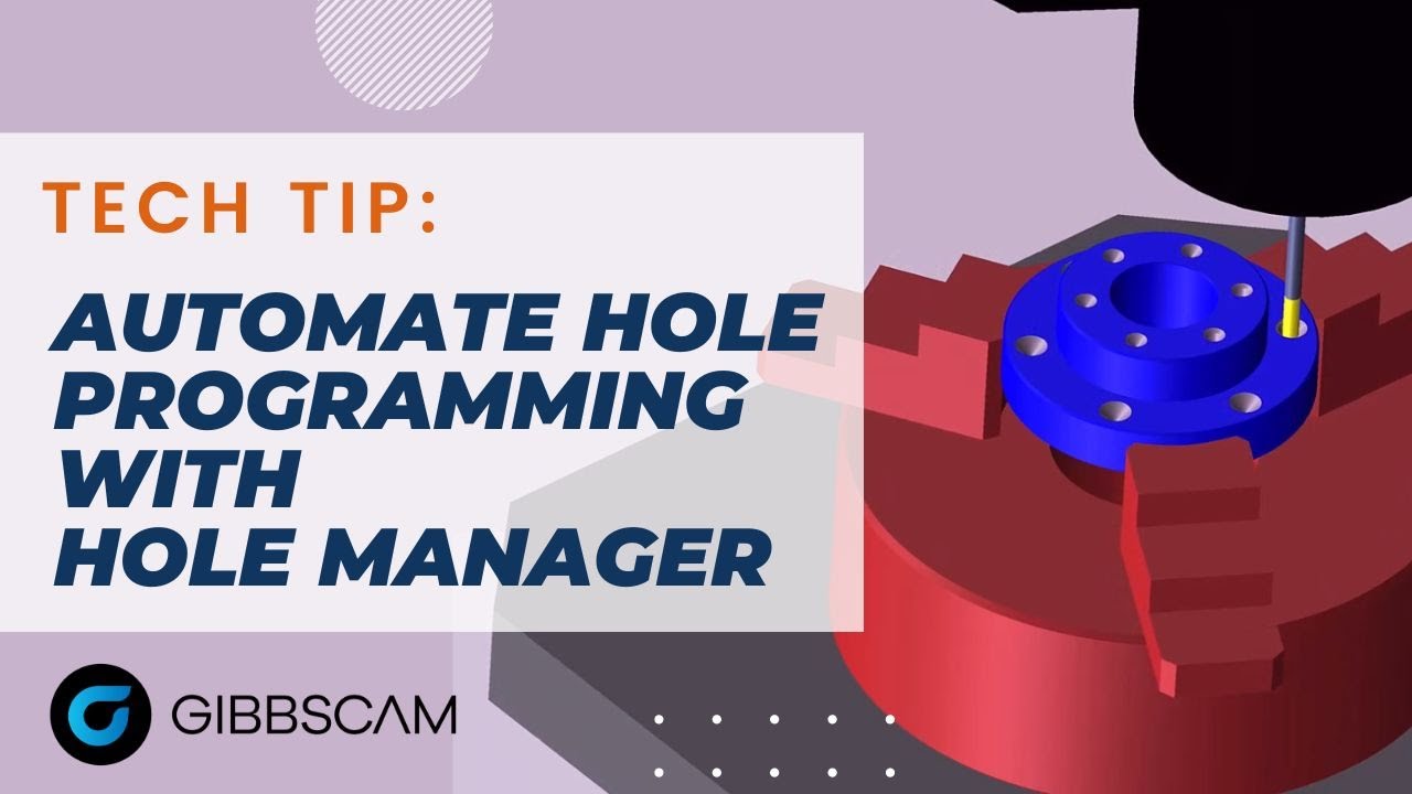 Automate programming holes with Hole Manager | GibbsCAM Tech Tip