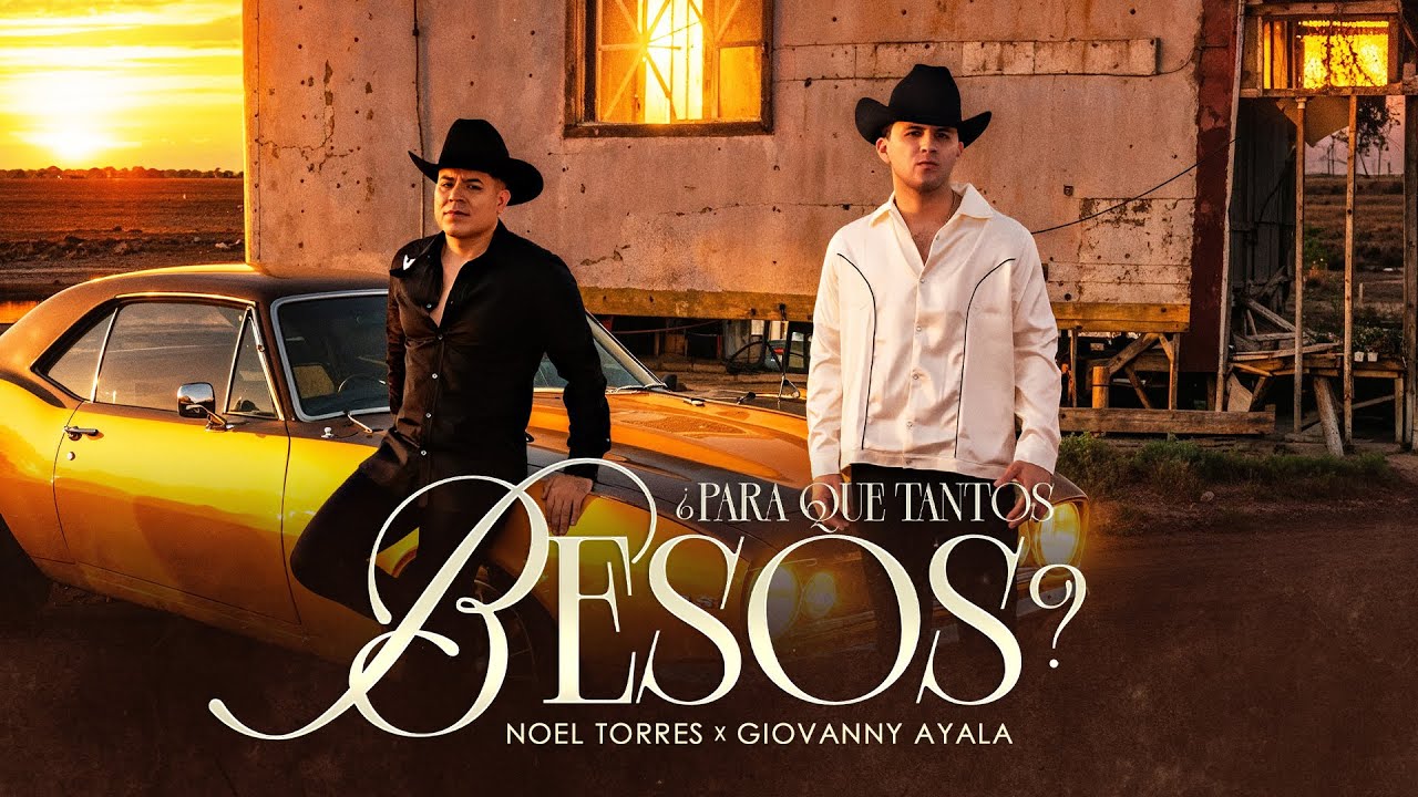 ¿Para Qué Tantos Besos? |   Noel Torres x Giovanny Ayala