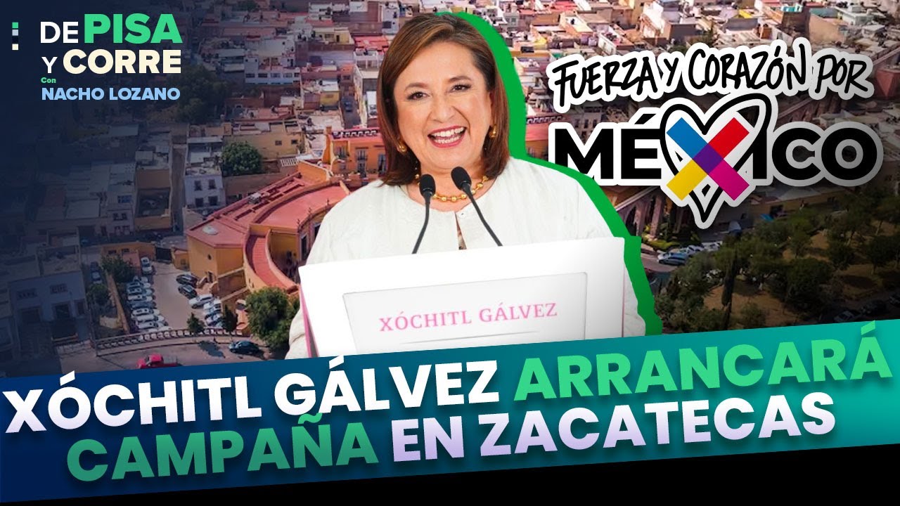 Xóchitl Gálvez arrancará campaña en Fresnillo, Zacatecas | Monólogo | DPC con Nacho Lozano