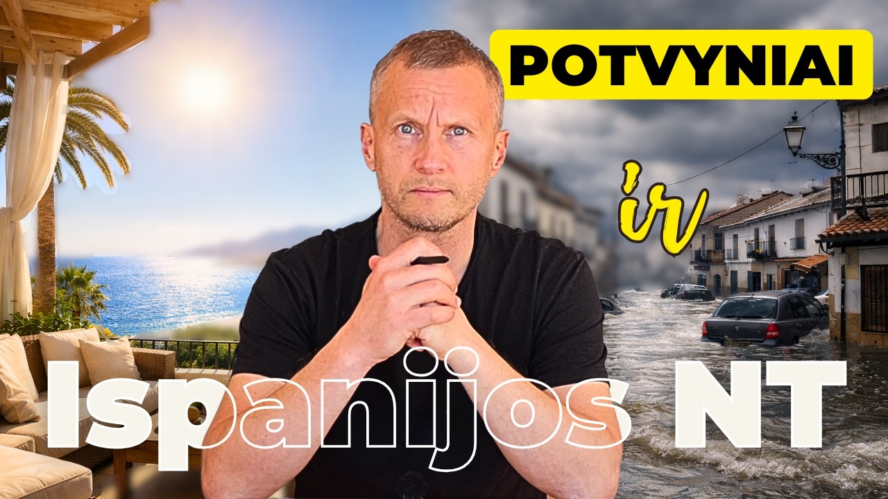 POTVYNIAI ir NT Ispanijoje - kodėl DABAR (puikus) LAIKAS būsto Pirkimui