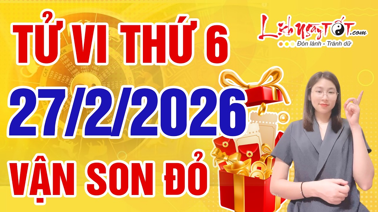 Tử Vi H&agrave;ng Ng&agrave;y 27/2/2026 Thứ 6 Thần May Mắn Gọi T&ecirc;n 2 Con Gi&aacute;p Vận Đỏ Số H&ecirc;n L&agrave;m G&igrave; Cũng Lộc