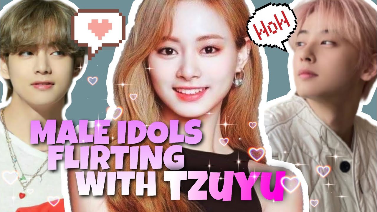 TZUYU - MALE IDOLS FLIRTING WITH TWICE TZUYU