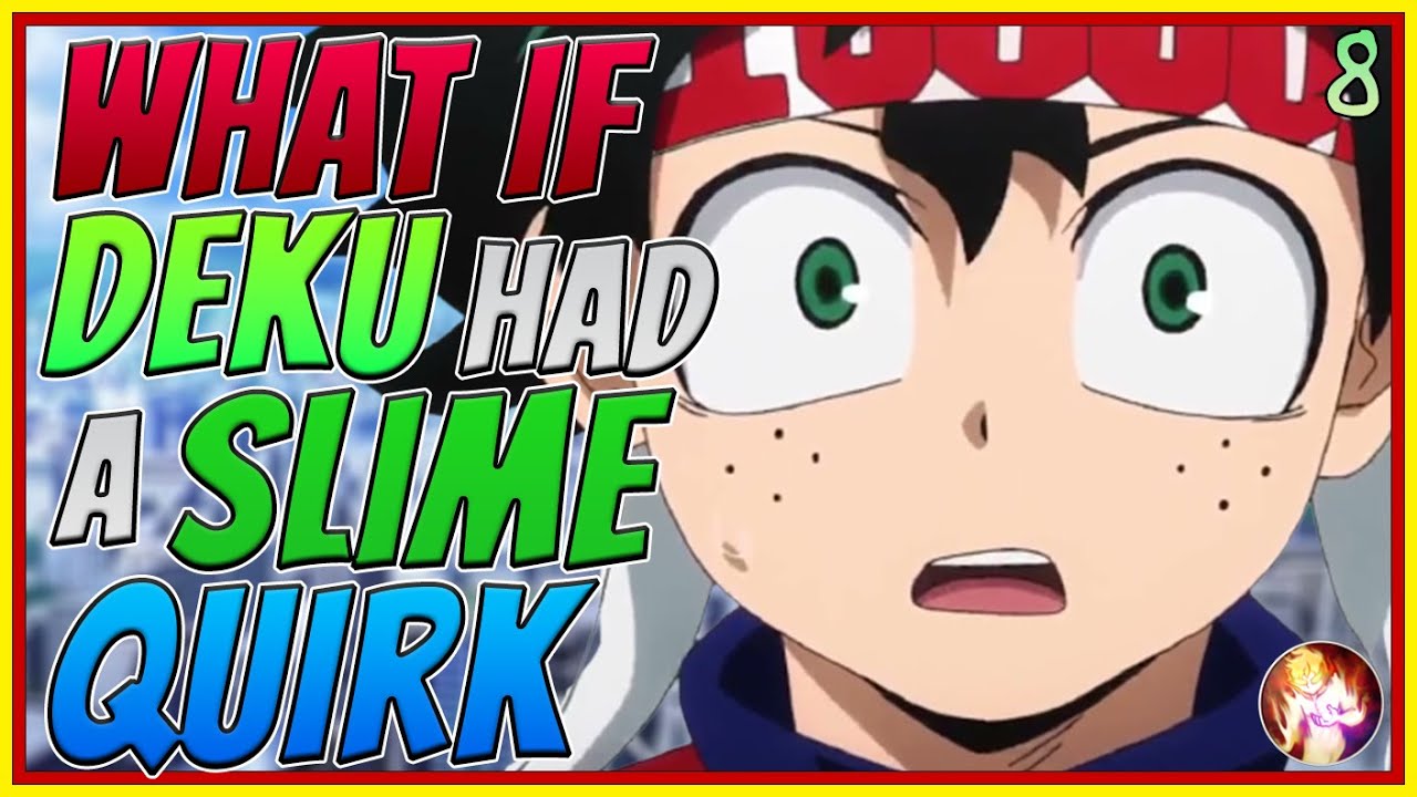 What If Deku Had A Slime Quirk| Part 8| My Hero Academia What If