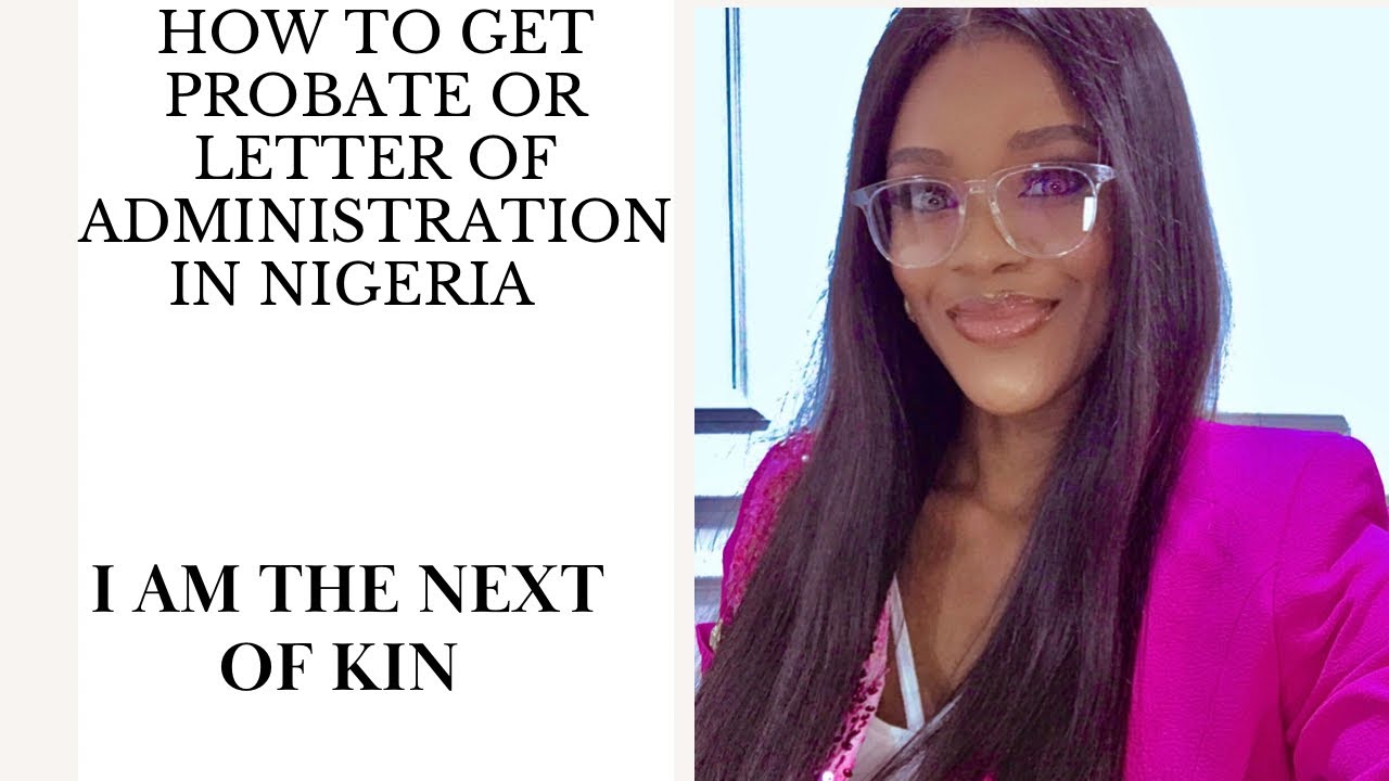 HOW TO GET PROBATE AND LETTER OF ADMINISTRATION IN NIGERIA