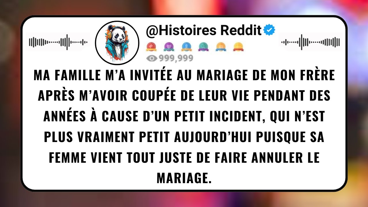 Ma FAMILLE M&rsquo;a Invit&eacute;e Au Mariage De Mon Fr&egrave;re Apr&egrave;s M&rsquo;avoir Coup&eacute;e De Leur Vie Pendant Des...