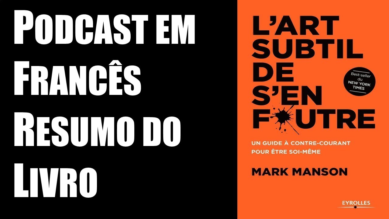 L'art Subtil de s'en Foutre de Mark Manson (Résumé du Livre Français - Portugais) - Nível B1/B2