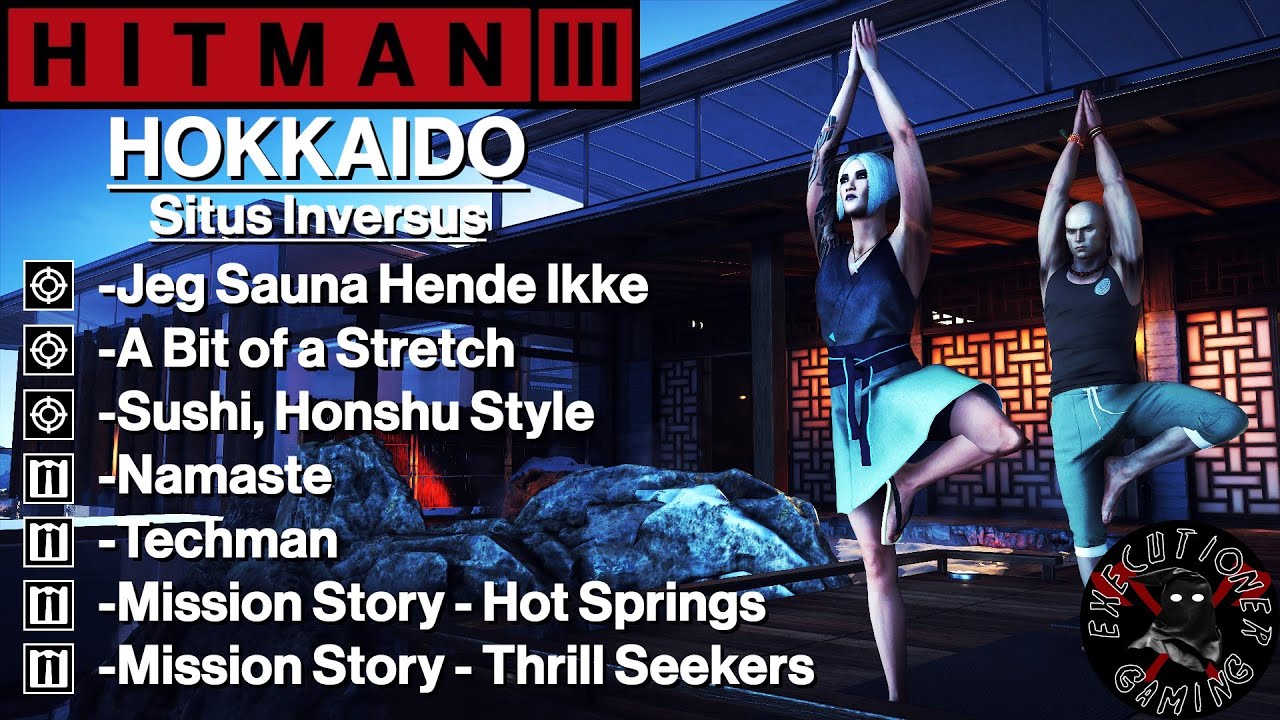 Hitman 3: Hokkaido - Situs Inversus - I Don't Want You, Namaste, A Little Stretch, Techman