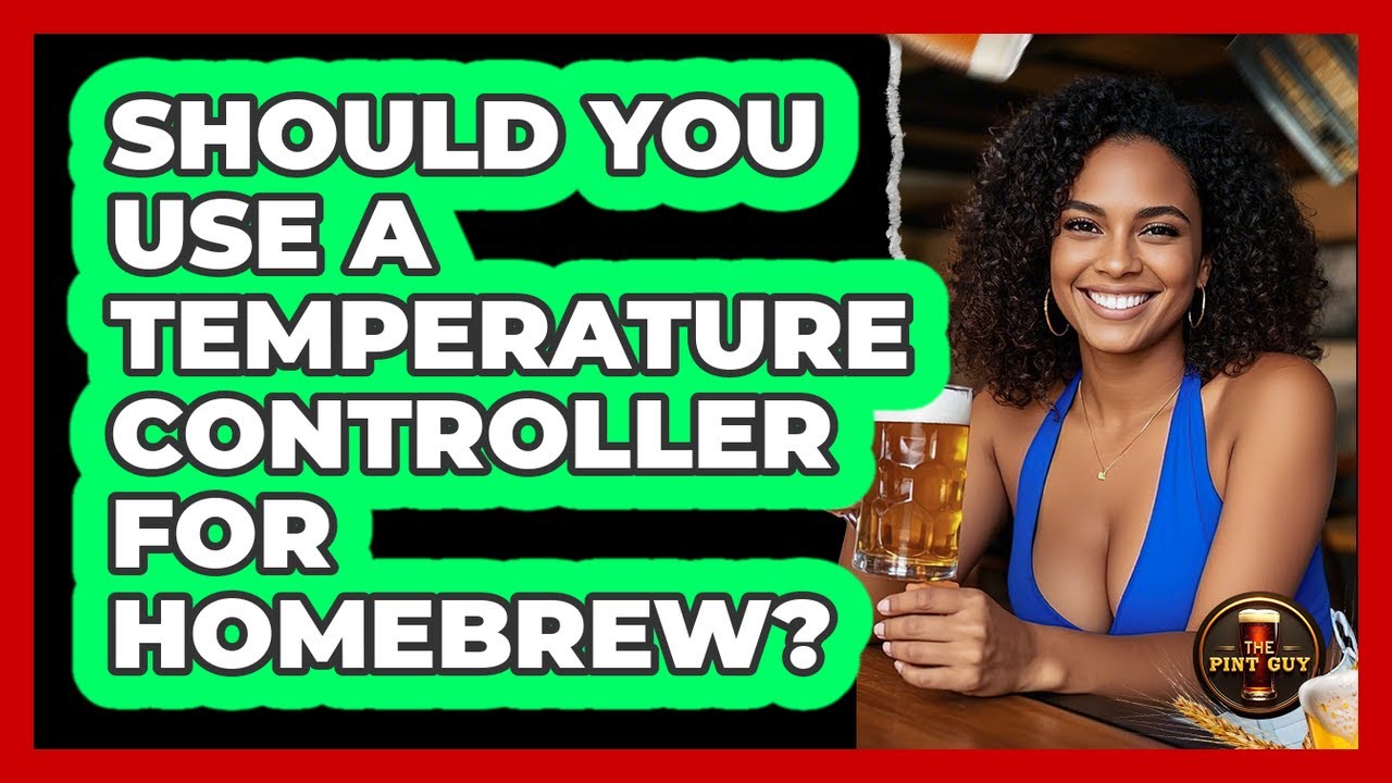 Should You Use A Temperature Controller For Homebrew?