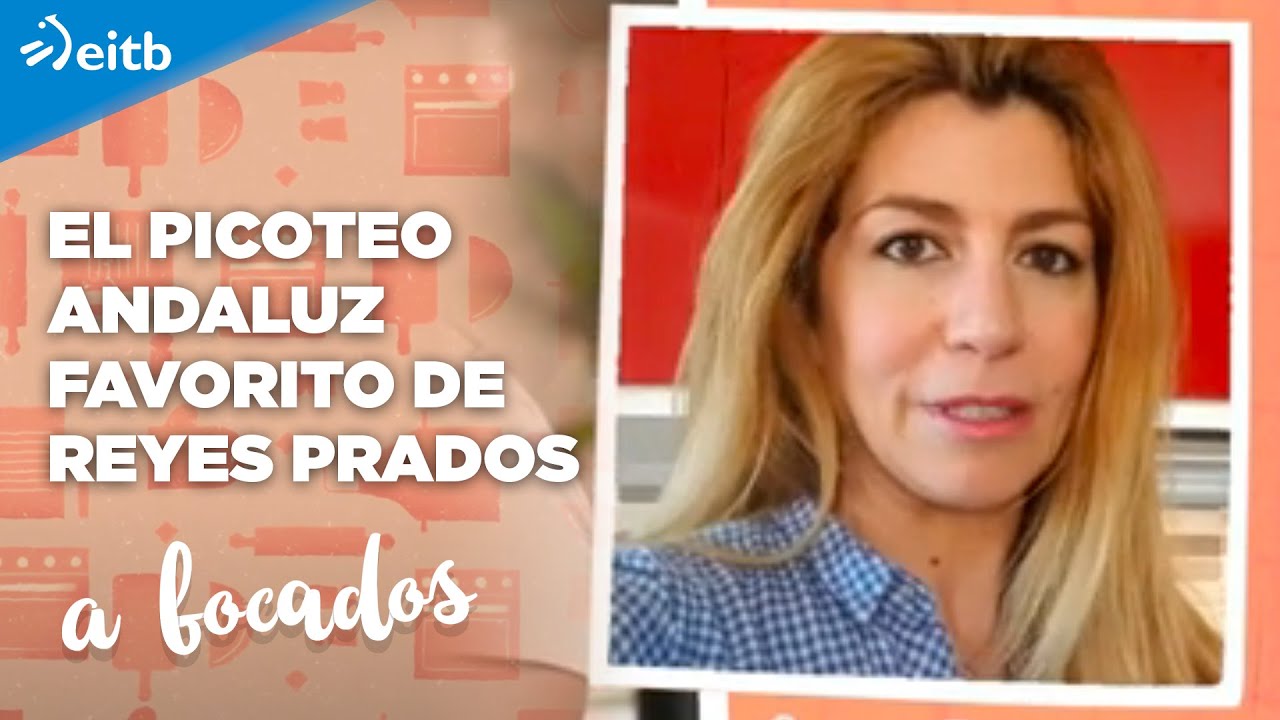 &iquest;Cu&aacute;l es el picoteo andaluz favorito de Reyes Prados?