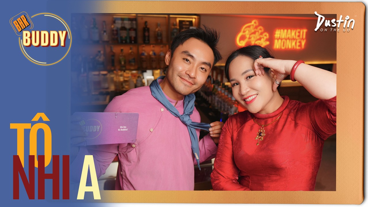 BAR BUDDY Tô Nhi A: Giữ mình là một cuộc trường chinh | E1S2