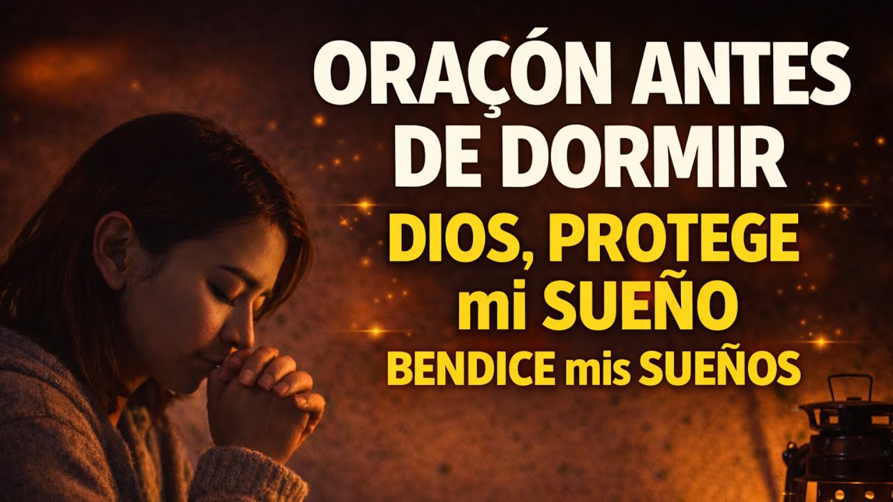 DIOS, PROTEGE mi SUEÑO esta NOCHE, BENDICE mis SUEÑOS y FOTALECE mi FE en esta ORACIÓN SAGRADA