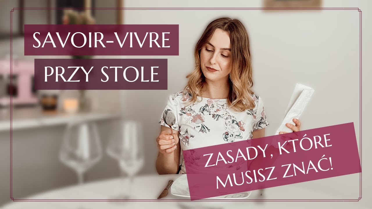 10 prostych zasad etykiety przy stole | Savoir-vivre