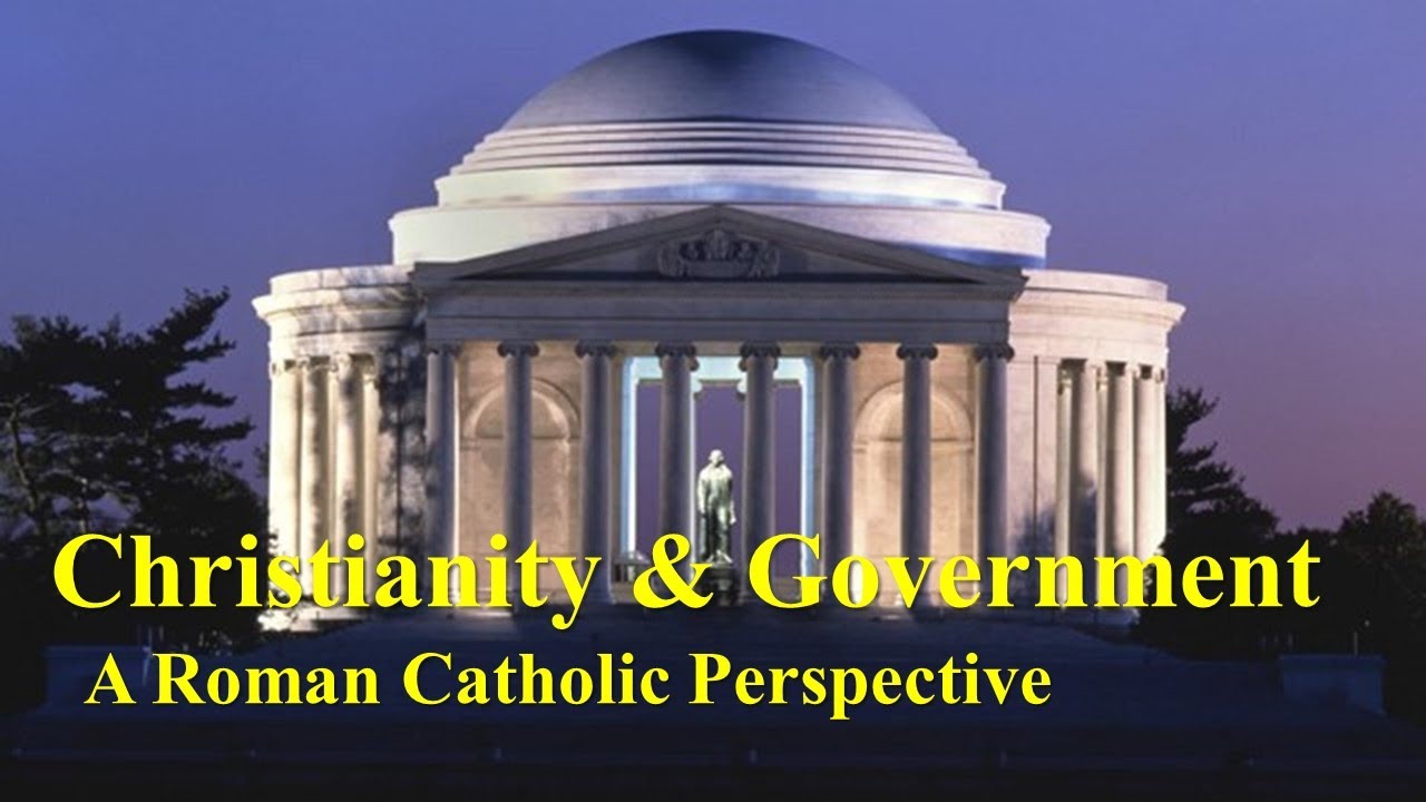 Christianity & Government: A Roman Catholic Perspective