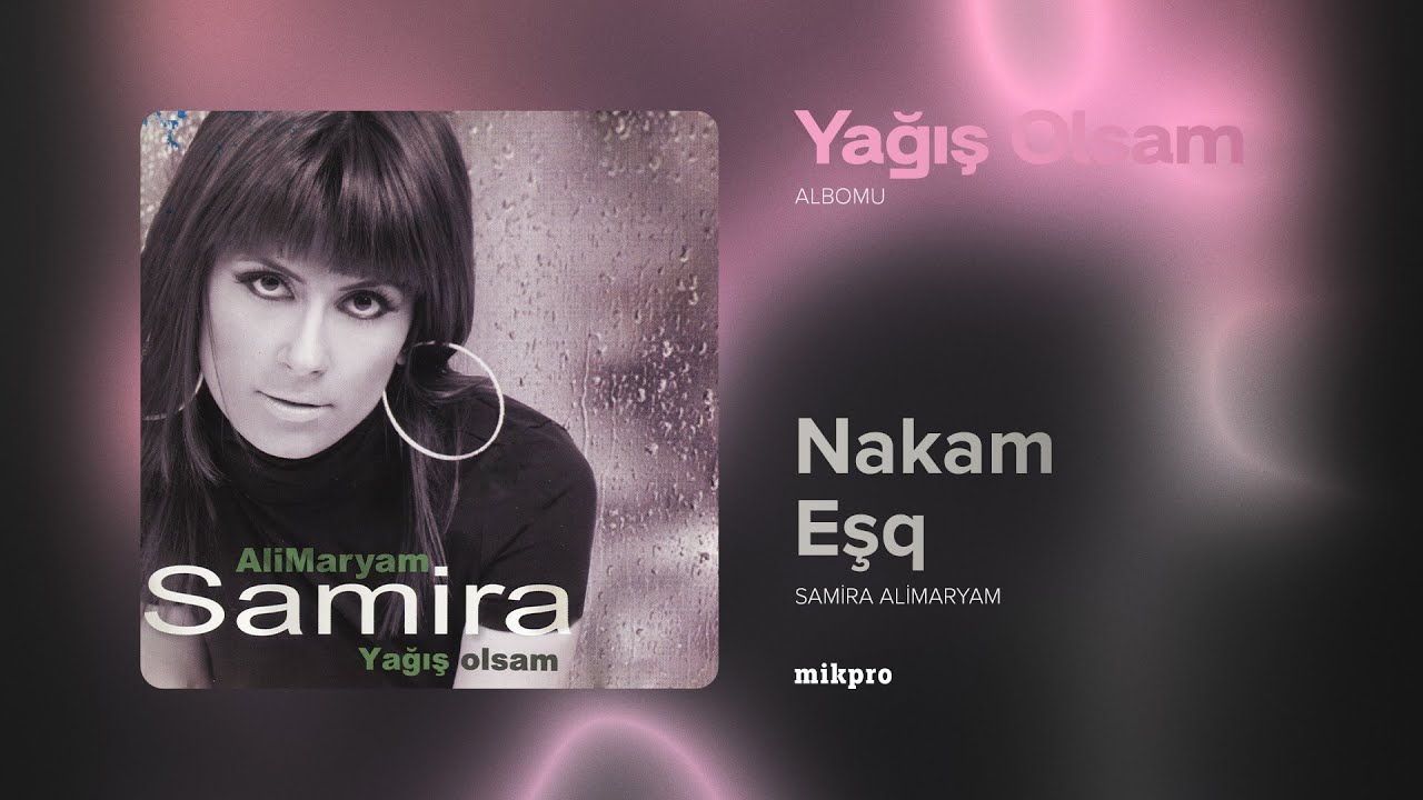 Samira AliMaryam &mdash; Nakam Eşq (Rəsmi Audio)