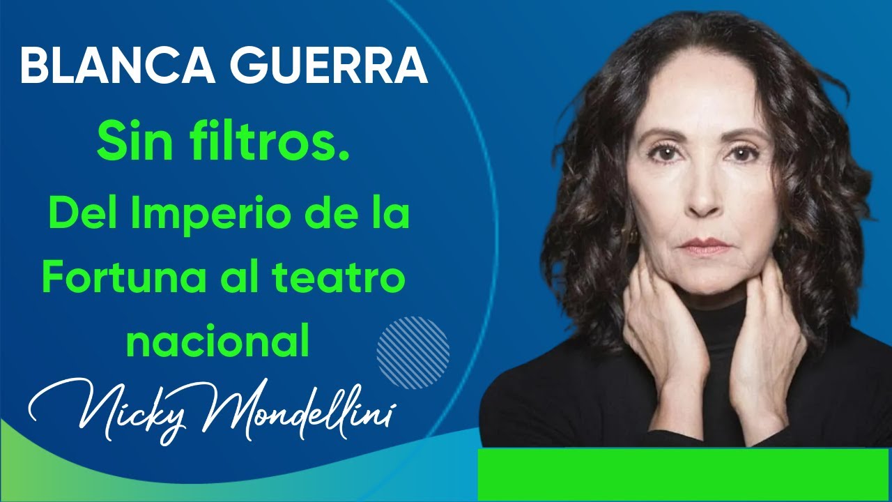 El Show de Nicky Mondellini - Blanca Guerra-Del Imperio de la Fortuna al teatro Nacional