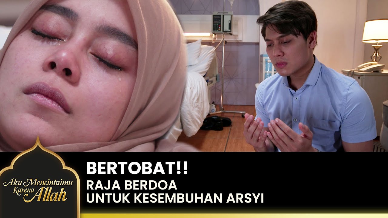 DOAKAN ARSYI!! Curahan Hati Raja Bikin Terharu | AKU MENCINTAIMU KARENA ALLAH | EPS.20 (2/4)