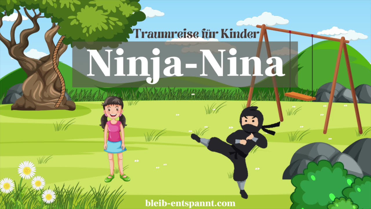 Traumreise für Kinder zum Einschlafen - Ninja Nina | Geschichte Selbstvertrauen von Kindern stärken