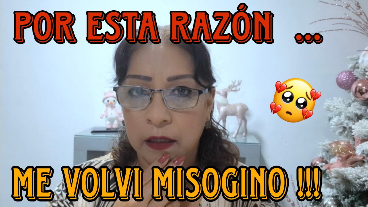POR ESTA RAZÓN ME VOLVI MISOGINO 🤯😵‍💫