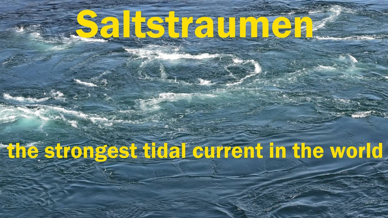 Saltstraumen (Norway) strongest tidal current in the world
