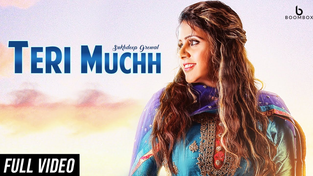 Teri Muchh || Sukhdeep Grewal || Full Video || Sukh E ||  Punjabi Song 2018 || BoomBox