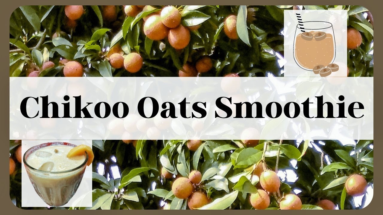 Chikoo Oats Smoothie | Step By Step Recipe  | How to Ripen Chikoo