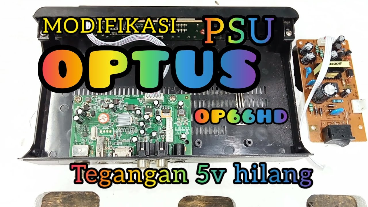 MODIFIKASI POWER SUPLAY OPTUS 66HD || TEGANGAN 5V HILANG || PART 1