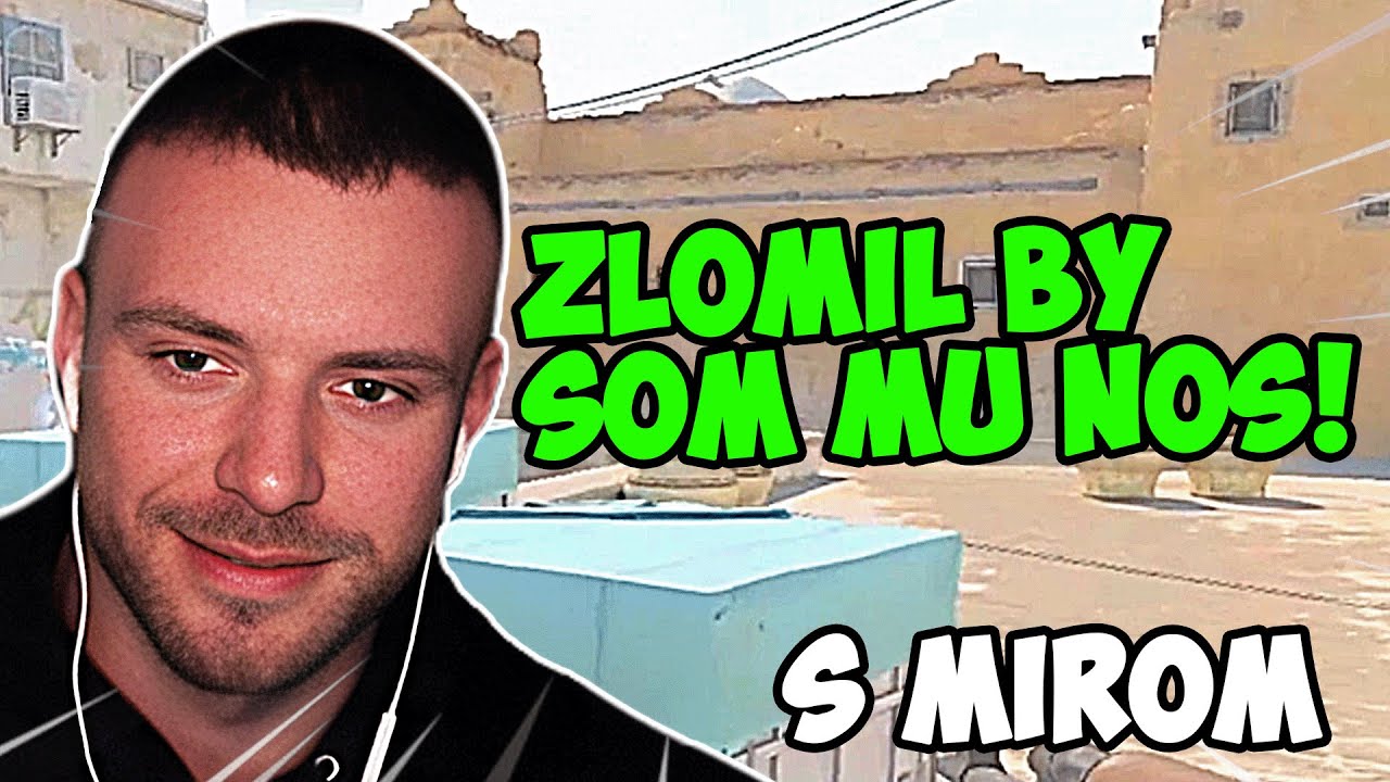 ZLOMIL BY SOM MU NOS! | Restt | Csko s Mirom