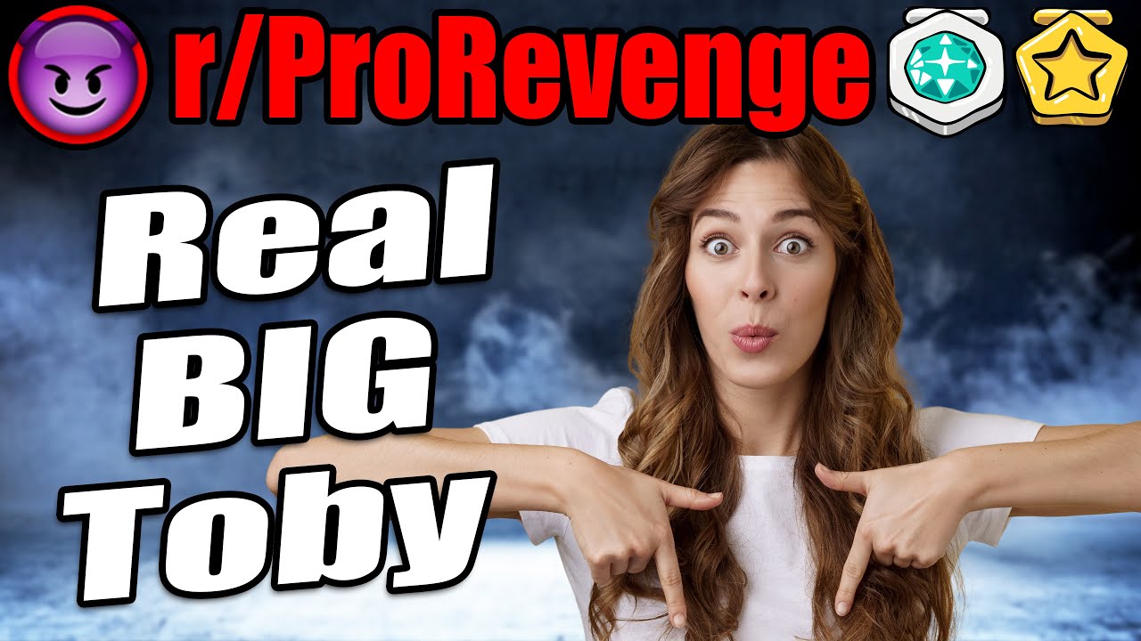 r/ProRevenge - Real BIG Toby! - Guest Narrator! - Reddit Stories #715