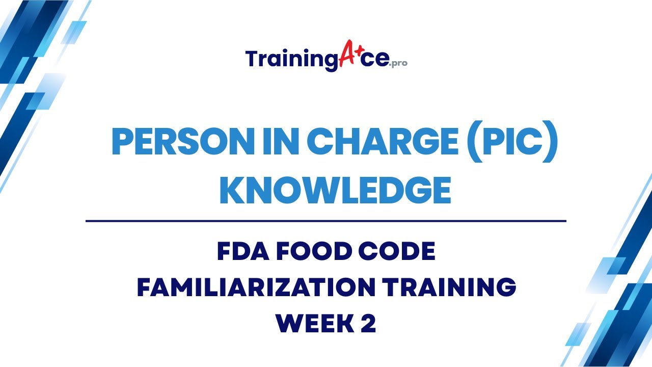 FDA Food Code Familiarization Training: Week 2  Person In Charge Knowledge Demonstration Program