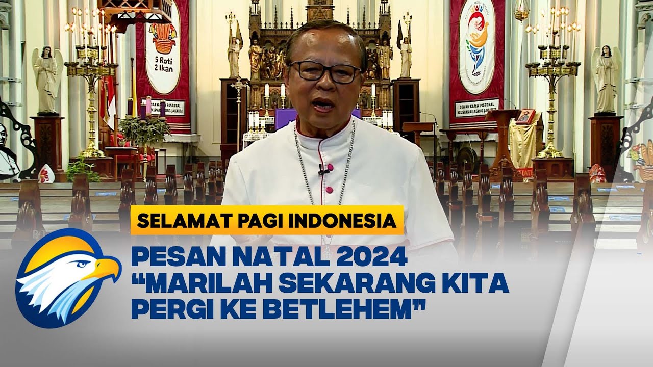Tema Natal Nasional 2024: Marilah Sekarang Kita Pergi ke Betlehem [Selamat Pagi Indonesia]