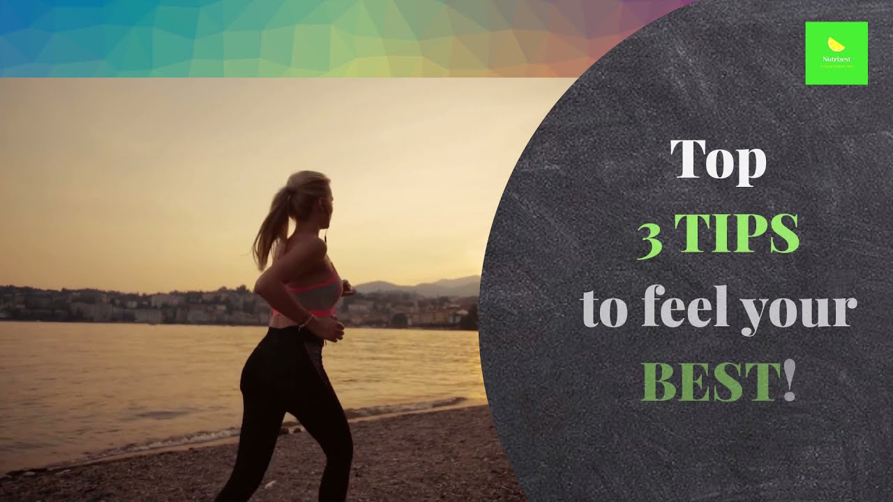Top 3 Health tips to feel your best