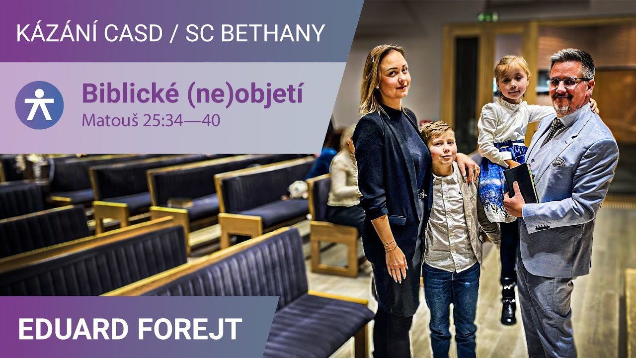 Eduard Forejt - Biblické (ne)objetí | Kázání SC Bethany - 22.11.2025