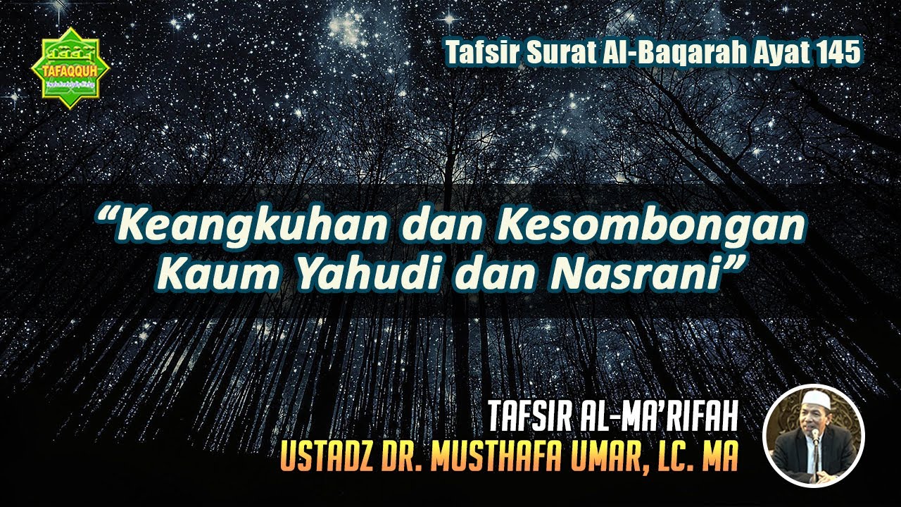 TAFSIR SURAT AL-BAQARAH AYAT 145 | Ustadz Dr. Musthafa Umar, Lc. MA