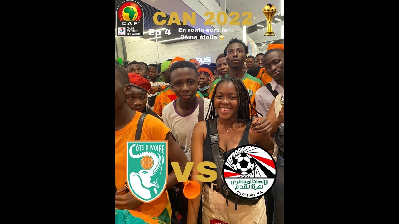 CAN 2022 # CÔTE D’IVOIRE VS ÉGYPTE # EN ROUTE VERS LA TROISIÈME ÉTOILE 🌟 Ep 4