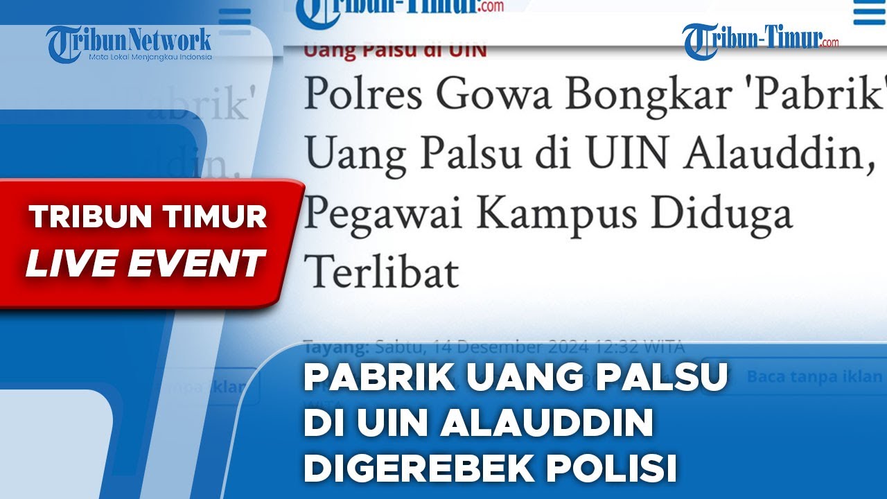 🔴LIVE UPDATE : Pabrik Uang Palsu di Kampus UIN Alauddin Digerebek Polisi