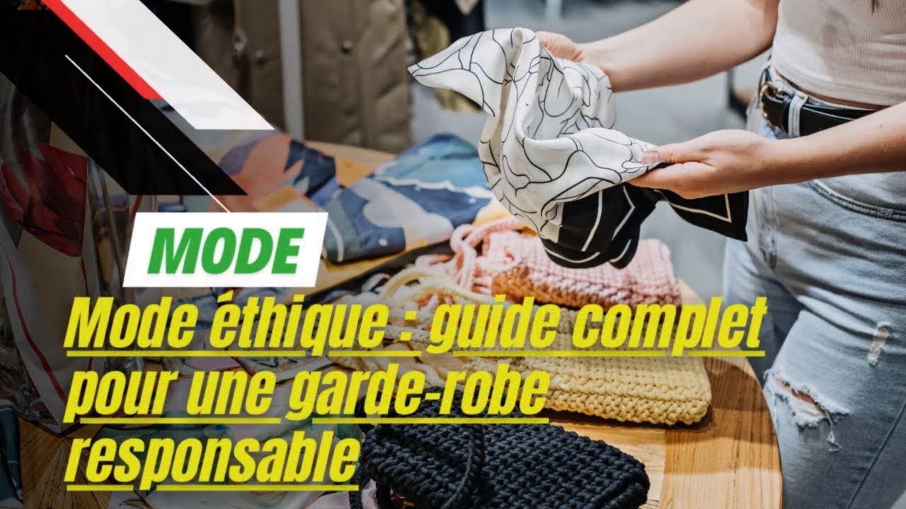 Mode &eacute;thique : guide complet pour une garde-robe responsable